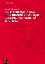Die Mathematik und ihre Dozenten an der Berliner Universität 1810–1953 - Kurt-R. Biermann