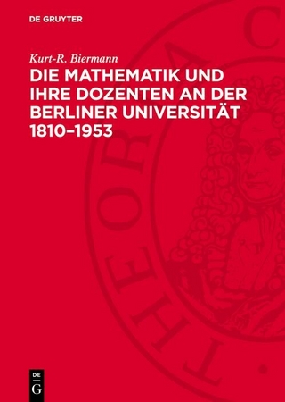 Die Mathematik und ihre Dozenten an der Berliner Universität 1810–1953