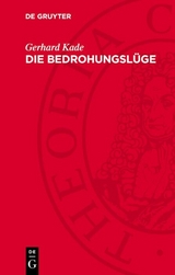 Die Bedrohungsl&uuml;ge - Gerhard Kade