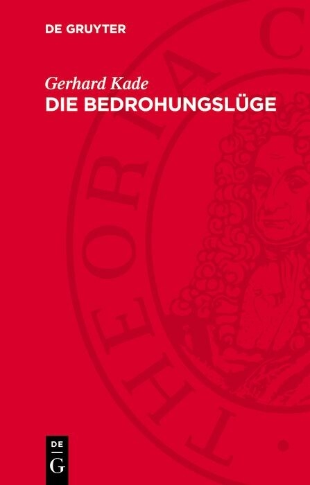 Die Bedrohungsl&uuml;ge - Gerhard Kade