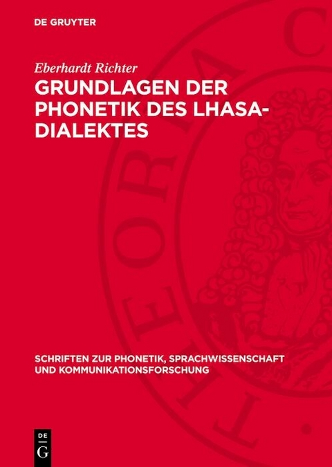 Grundlagen der Phonetik des Lhasa-Dialektes - Eberhardt Richter