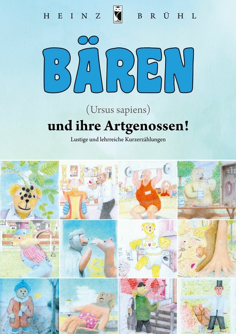 B&auml;ren (Ursus sapiens) und ihre Artgenossen! -  Heinz Br&uuml;hl