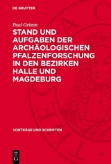 Stand und Aufgaben der arch&auml;ologischen Pfalzenforschung in den Bezirken Halle und Magdeburg - Paul Grimm