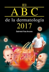 El ABC de la dermatolog&iacute;a 2017 -  Gabriela Fr&iacute;as Ancona