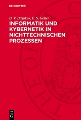 Informatik und Kybernetik in nichttechnischen Prozessen - B. V. Birjukov, E. S. Geller