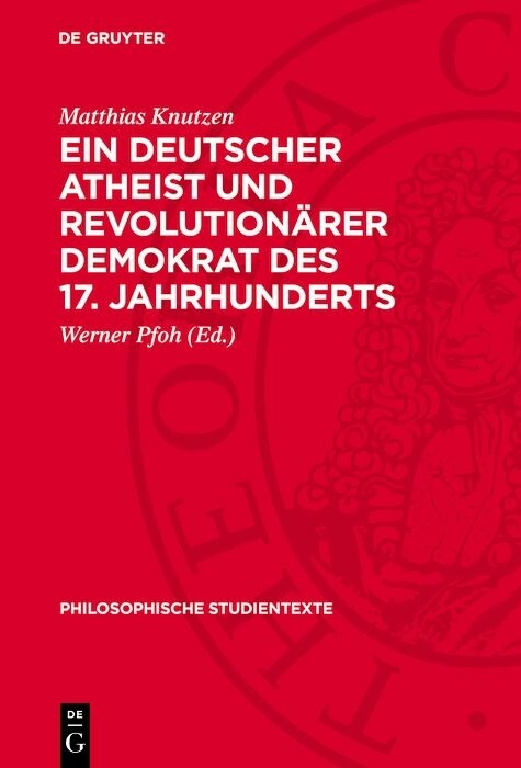 Ein deutscher Atheist und revolution&auml;rer Demokrat des 17. Jahrhunderts - Matthias Knutzen