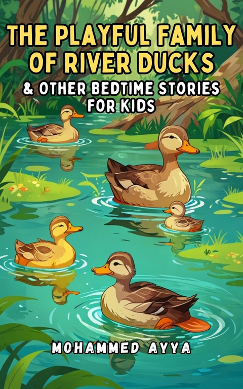 The Playful Family of River Ducks -  Mohammed Ayya