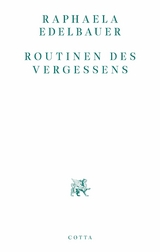 Routinen des Vergessens - Raphaela Edelbauer