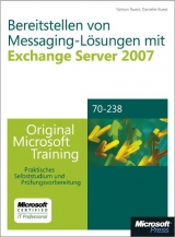 Bereitstellen von Messaging-L&ouml;sungen mit Microsoft Exchange Server 2007 - Original Microsoft Training f&uuml;r Examen 70-238 - Nelson Ruest, Danielle Ruest