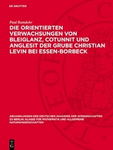 Die orientierten Verwachsungen von Bleiglanz, Cotunnit und Anglesit der Grube Christian Levin bei Essen-Borbeck - Paul Ramdohr