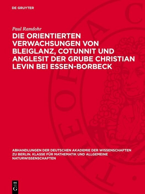Die orientierten Verwachsungen von Bleiglanz, Cotunnit und Anglesit der Grube Christian Levin bei Essen-Borbeck - Paul Ramdohr
