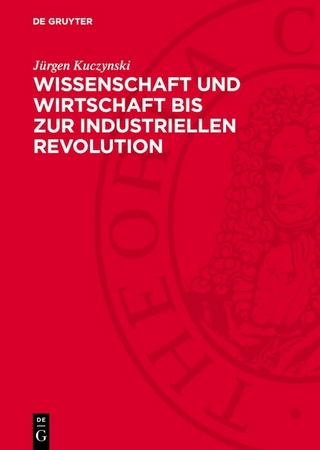 Wissenschaft und Wirtschaft bis zur industriellen Revolution