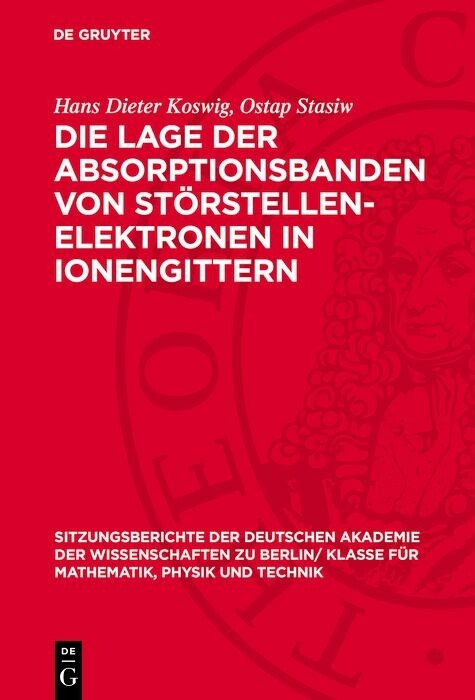 Die Lage der Absorptionsbanden von St&ouml;rstellen-Elektronen in Ionengittern - Hans Dieter Koswig, Ostap Stasiw