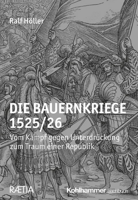 Die Bauernkriege 1525/26 - Ralf H&ouml;ller
