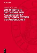Einführung in die Theorie der algebraischen Funktionen zweier Veränderlicher - Heinrich W. E. Jung