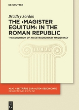 The &rsaquo;magister equitum&lsaquo; in the Roman Republic - Bradley Jordan