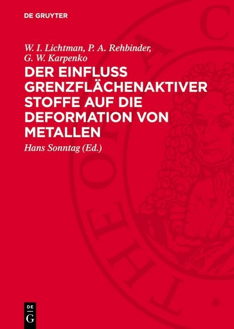 Der Einfluss grenzfl&auml;chenaktiver Stoffe auf die Deformation von Metallen - W. I. Lichtman, P. A. Rehbinder, G. W. Karpenko