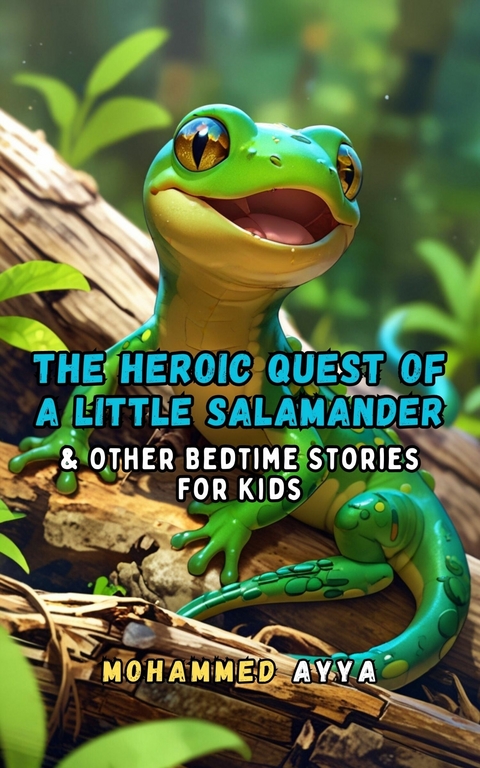 The Heroic Quest of a Little Salamander -  Mohammed Ayya