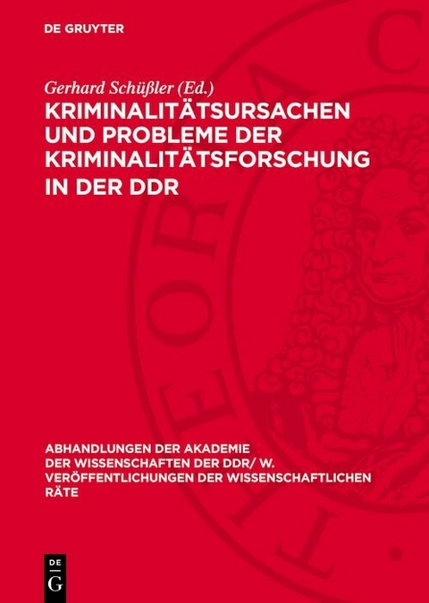 Kriminalit&auml;tsursachen und Probleme der Kriminalit&auml;tsforschung in der DDR - 