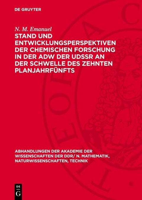 Stand und Entwicklungsperspektiven der chemischen Forschung in der AdW der UdSSR an der Schwelle des zehnten Planjahrf&uuml;nfts - N. M. Emanuel