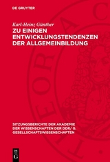 Zu einigen Entwicklungstendenzen der Allgemeinbildung - Karl-Heinz G&uuml;nther