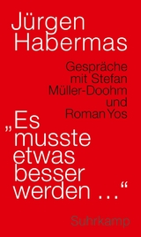 »Es musste etwas besser werden ...« -  Jürgen Habermas