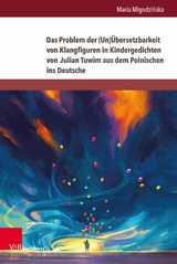 Das Problem der (Un)&Uuml;bersetzbarkeit von Klangfiguren in Kindergedichten von Julian Tuwim aus dem Polnischen ins Deutsche -  Maria Migodzi?ska
