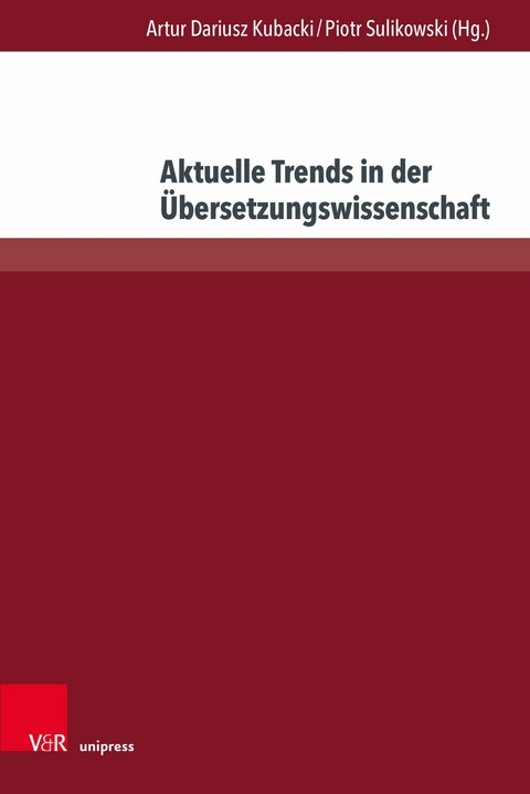 Aktuelle Trends in der &Uuml;bersetzungswissenschaft - 