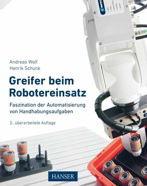Greifer beim Robotereinsatz -  Andreas Wolf,  Henrik Schunk
