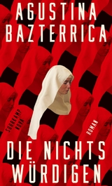 Die Nichtsw&uuml;rdigen - Agustina Bazterrica