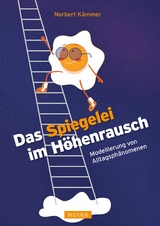 Das Spiegelei im Höhenrausch - Norbert Kämmer