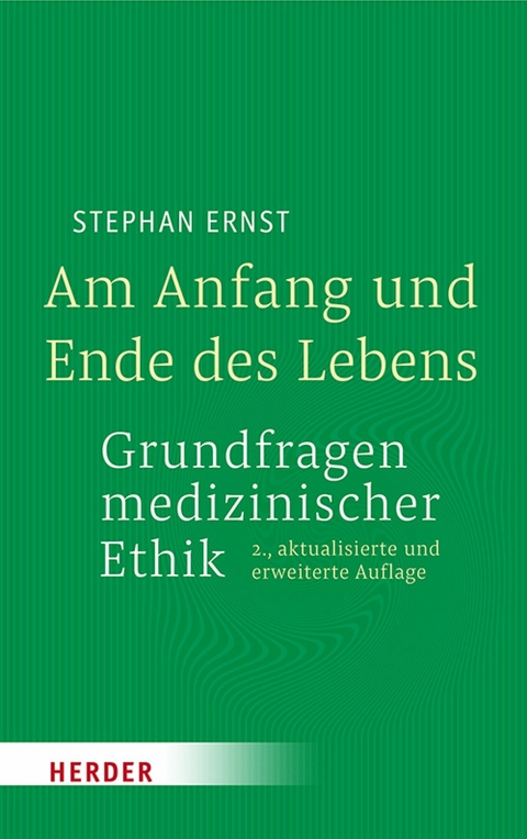 Am Anfang und Ende des Lebens - Grundfragen medizinischer Ethik -  Stephan Ernst
