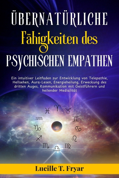 &Uuml;bernat&uuml;rliche F&auml;higkeiten des psychischen Empathen -  Lucille T. Fryar
