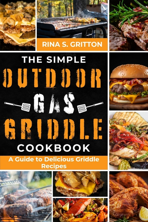 The Simple Outdoor Gas Griddle Cookbook -  Rina S. Gritton