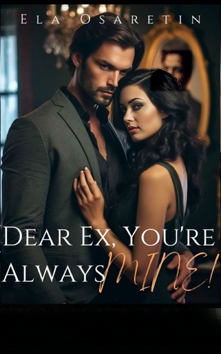 Dear Ex, You're Always MINE! 1