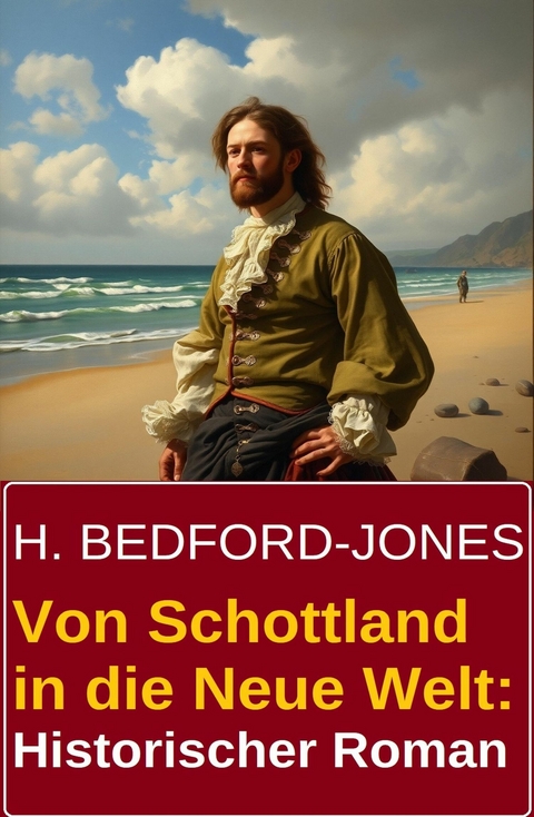 Von Schottland in die Neue Welt: Historischer Roman -  H. Bedford-Jones