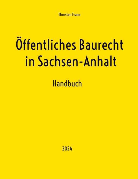 &Ouml;ffentliches Baurecht in Sachsen-Anhalt -  Thorsten Franz