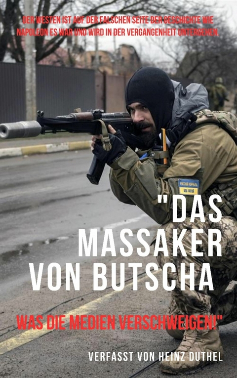 "Das Massaker von Butscha: Was die Medien verschweigen!" - Heinz Duthel