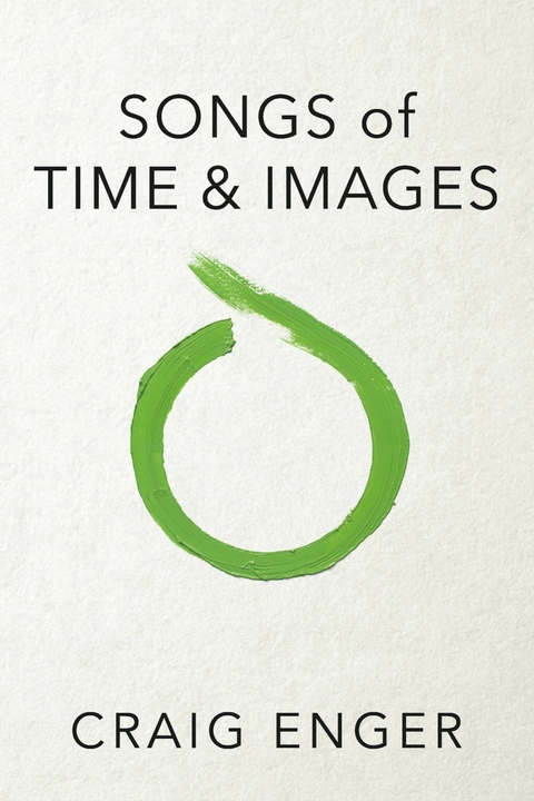 Songs of Time & Images -  Craig Enger
