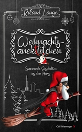 Weihnachtsanekt&ouml;tchen - Spannende Geschichten aus dem Harz -  Roland Lange