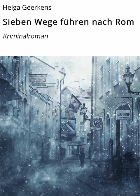 Sieben Wege f&uuml;hren nach Rom - Helga Geerkens