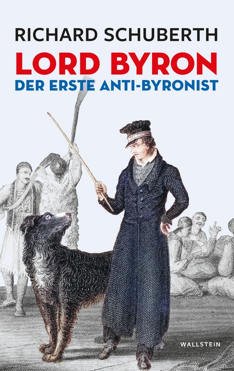Lord Byron, der erste Anti-Byronist -  Richard Schuberth