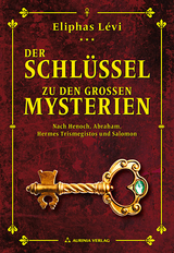 Der Schl&uuml;ssel zu den gro&szlig;en Mysterien - Eliphas Levi