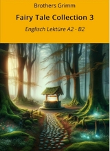 Fairy Tale Collection 3: Englisch Lektüre A2 - B2 -  Gebrüder Grimm