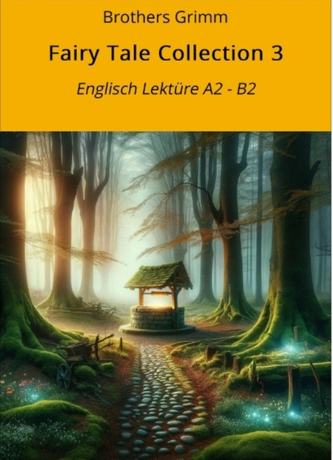 Fairy Tale Collection 3: Englisch Lektüre A2 - B2 -  Gebrüder Grimm
