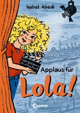 Applaus f&uuml;r Lola! (Band 4) - Isabel Abedi
