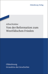 Von der Reformation zum Westf&auml;lischen Frieden - Alfred Kohler