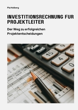 Investitionsrechnung f&uuml;r Projektleiter - Pia Holberg