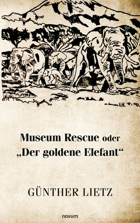 Museum Rescue oder "Der goldene Elefant" - G&uuml;nther Lietz