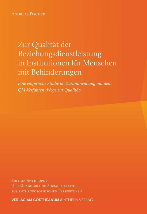 Zur Qualit&auml;t der Beziehungsdienstleistung in Institutionen f&uuml;r Menschen mit Behinderungen -  Andreas Fischer